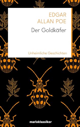 Der Goldkäfer: Unheimliche Geschichten (Neue Klassiker der Weltliteratur) von Marix Verlag